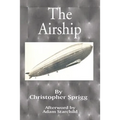 The Airship: Its Design, History, Operation and Future