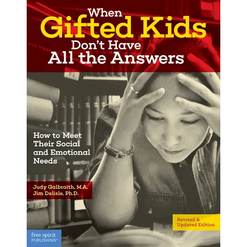 When Gifted Kids Don't Have All the Answers: How to Meet Their Social and Emotional Needs