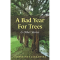 A Bad Year for Trees and Other Stories