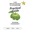 The Brain-Based Classroom Practical Guide
