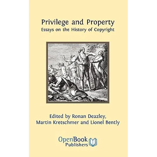 Privilege and Property. Essays on the History of Copyright