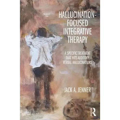 Hallucination-Focused Integrative Therapy: A Specific Treatment That Hits Auditory Verbal Hallucinations
