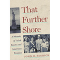 That Further Shore: A Memoir of Irish Roots and American Promise