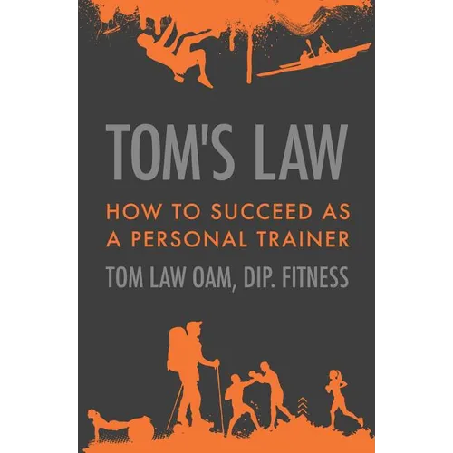 Tom's Law: How to Succeed as a Personal Trainer