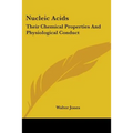Nucleic Acids: Their Chemical Properties And Physiological Conduct