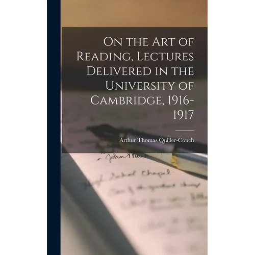 On the art of Reading, Lectures Delivered in the University of Cambridge, 1916-1917