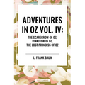Adventures in Oz: The Scarecrow of Oz, Rinkitink in Oz, the Lost Princess of Oz