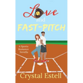 Love and Fast-Pitch: A Sports Romance Novella