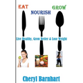 Eat Nourish And Grow - Live Healthy, Grow Better & Lose Weight