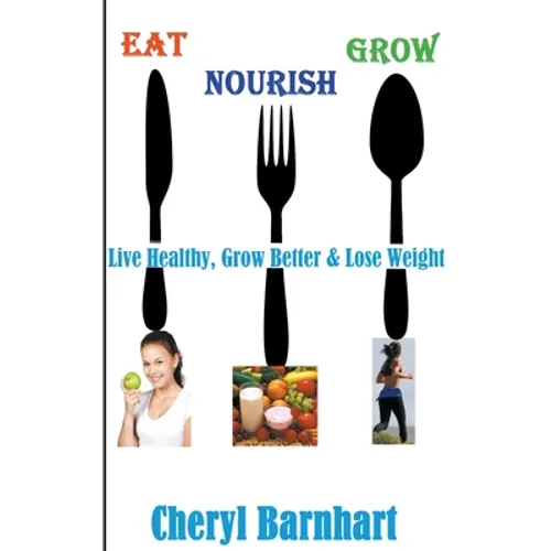 Eat Nourish And Grow - Live Healthy, Grow Better & Lose Weight