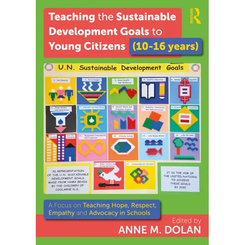 Teaching the Sustainable Development Goals to Young Citizens (10-16 Years): A Focus on Teaching Hope, Respect, Empathy and Advocacy in Schools