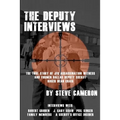 The Deputy Interviews: The True Story of J.F.K. Assassination Witness, and Former Dallas Deputy Sheriff, Roger Dean Craig