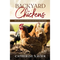 Backyard Chickens: Tips and Tricks to Raise Healthy Backyard Chickens