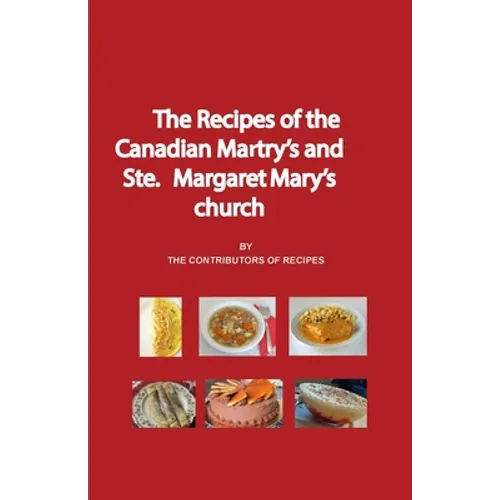 The Recipes of the Canadian Martyrs and Ste. Margaret Mary's chuch