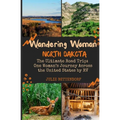 Wandering Woman: North Dakota: The Ultimate Road Trip: One Woman's Journey Across the United States by RV