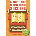 A Route Map to Novel Writing Success: How to Write a Novel Using the Waypoint Method