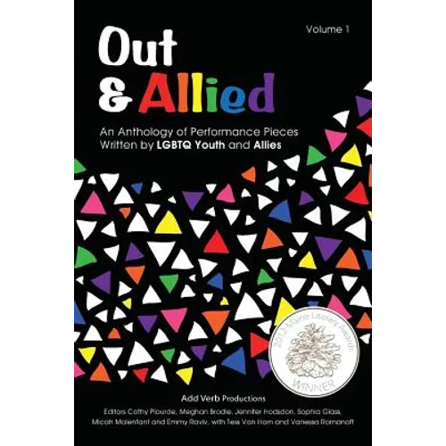 Out & Allied Volume 1 (2nd Edition): An Anthology of Performance Pieces Written by LGBTQ Youth & Allies