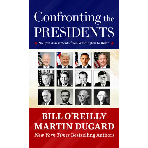 Confronting the Presidents: No Spin Assessments from Washington to Biden