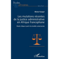 Les mutations récentes de la justice administrative en Afrique francophone: Etude critique à partir du modèle camerounais