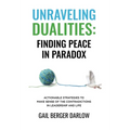 Unraveling Dualities: Finding Peace in Paradox
