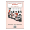 How to start a small business. A manual for community workers assisting persons with disabilities