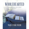 Wholehearted: Living a Life Devoted to God As Outlined in Colossians 1