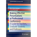 Making Effective Presentations at Professional Conferences: A Guide for Teachers, Graduate Students and Professors