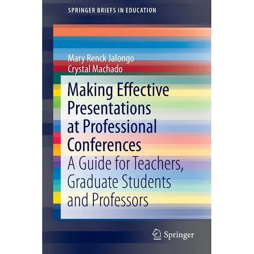 Making Effective Presentations at Professional Conferences: A Guide for Teachers, Graduate Students and Professors