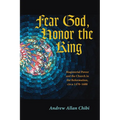 Fear God, Honor the King: Magisterial Power and the Church in the Reformation, Circa 1470-1600