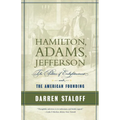 Hamilton, Adams, Jefferson: The Politics of Enlightenment and the American Founding