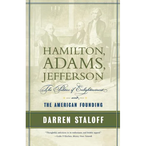 Hamilton, Adams, Jefferson: The Politics of Enlightenment and the American Founding