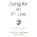 Dying for an iPhone: Apple, Foxconn, and the Lives of China's Workers