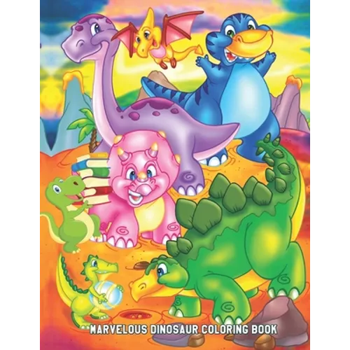 Marvelous Dinosaur Coloring Book: Easy Educational Coloring Pages of Dinosaurs for Boys & Girls Ages 2-4, 4-8