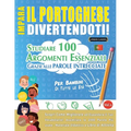 Impara Il Portoghese Divertendoti! - Per Bambini: Tutte Le Età - Studiare 100 Argomenti Essenziali Grazie Alle Parole Intrecciate - Vol.1