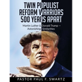 Twin Populist Reform Warriors 500 Years Apart: Martin Luther & Donald Trump -- Astonishing Similarities