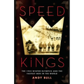 Speed Kings: The 1932 Winter Olympics and the Fastest Men in the World