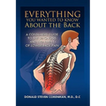 Everything You Wanted to Know About the Back: A Consumers Guide to the Diagnosis and Treatment of Lower Back Pain