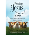 Feeding Jesus' Sheep: 10 Timeless Truths for Godly Service