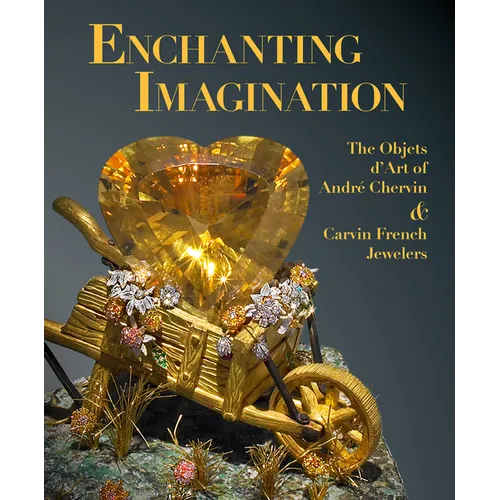 Enchanting Imagination: The Objets d'Art of Andre Chervin and Carvin French Jewelers