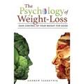 The Psychology Of Weight-Loss: Gain Control of Your Weight for Good