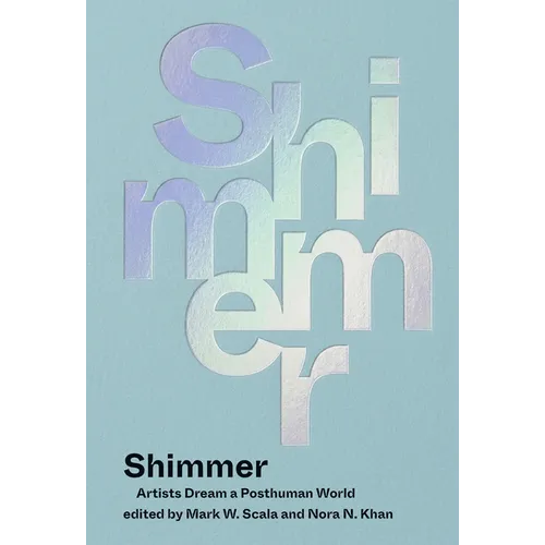 Shimmer: Artists Dream a Posthuman World