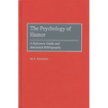 The Psychology of Humor: A Reference Guide and Annotated Bibliography