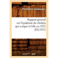 Rapport Général Sur l'Épidémie Du Choléra Qui a Régné À Lille En 1832 (Éd.1832)