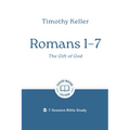 Romans 1-7: The Gift of God: 7-Session Bible Study