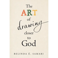 The Art of Drawing Closer to God