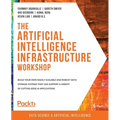 The Artificial Intelligence Infrastructure Workshop: Build your own highly scalable and robust data storage systems that can support a variety of cutt