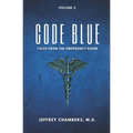 Code Blue: Tales From the Emergency Room: Volume 2