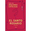 El Santo Rosario: Libro de Oraciones Catã3licas (Ediciã3n de Regalo) / Holy Rosary: Book of Catholic Prayers (Gift Edition)