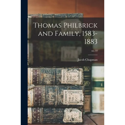 Thomas Philbrick and Family, 1583-1883; no.10