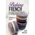 Baking French Macarons: A Beginner's Guide